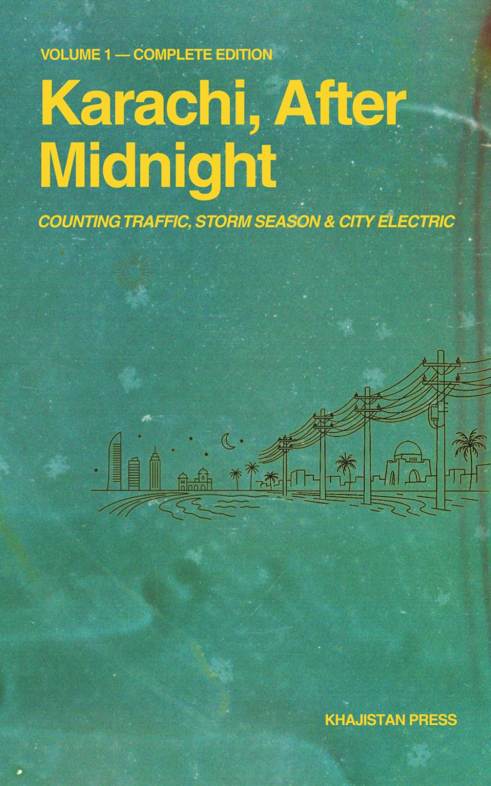 Karachi, After Midnight: VOLUME 1 — COMPLETE EDITION (Karachi After Midnight Series)