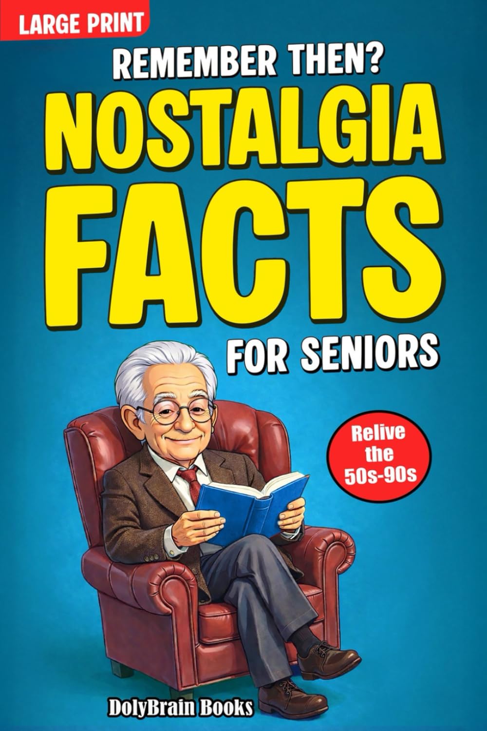 Remember Then? Nostalgia Facts For Seniors: Large Print, Easy to Read Facts and Trivia to Relive the 1950s–1990s (Movies, Music, Sports, News & More)