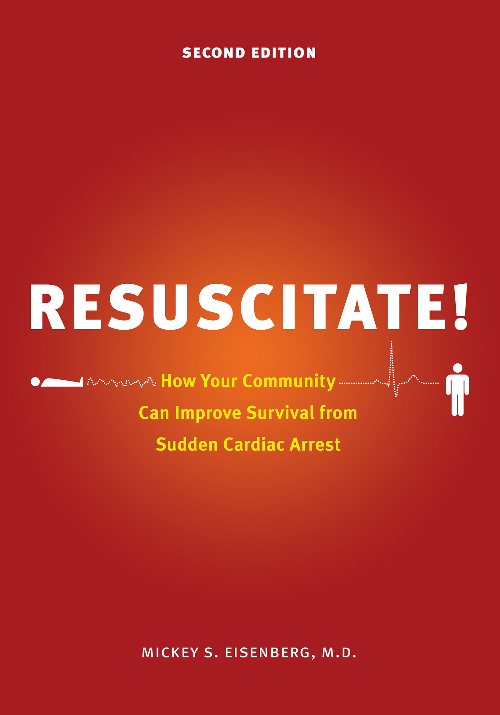 Resuscitate!: How Your Community Can Improve Survival from Sudden Cardiac Arrest (Samuel and Althea Stroum Book (Paperback))