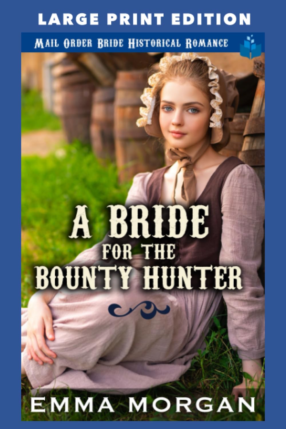 A Bride For The Bounty Hunter: LARGE PRINT EDITION