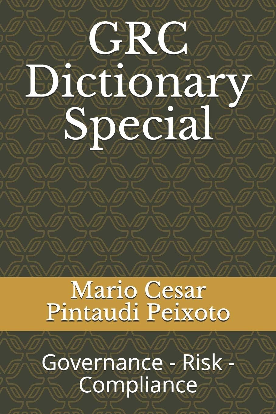 GRC Dictionary Special: Governance - Risk - Compliance