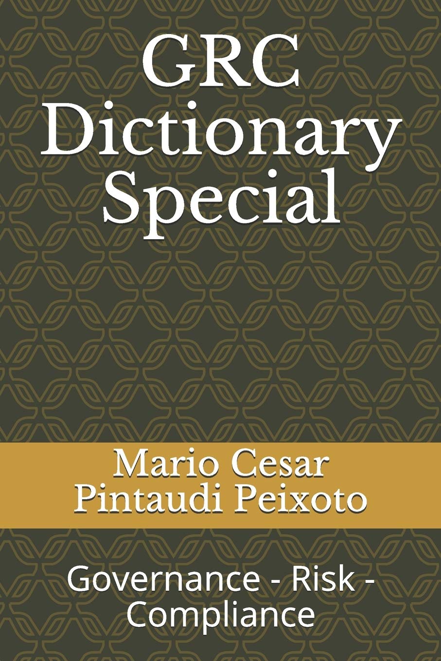 GRC Dictionary Special: Governance - Risk - Compliance