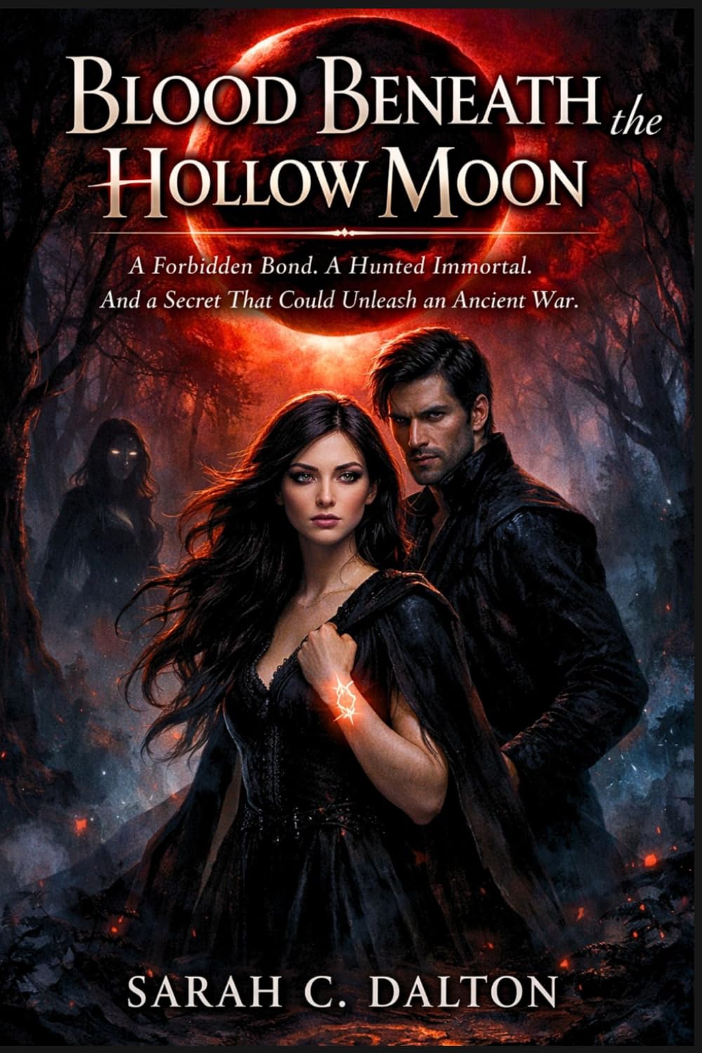 Blood Beneath the Hollow Moon: A Forbidden Bond. A Hunted Immortal. And a Secret That Could Unleash an Ancient War.