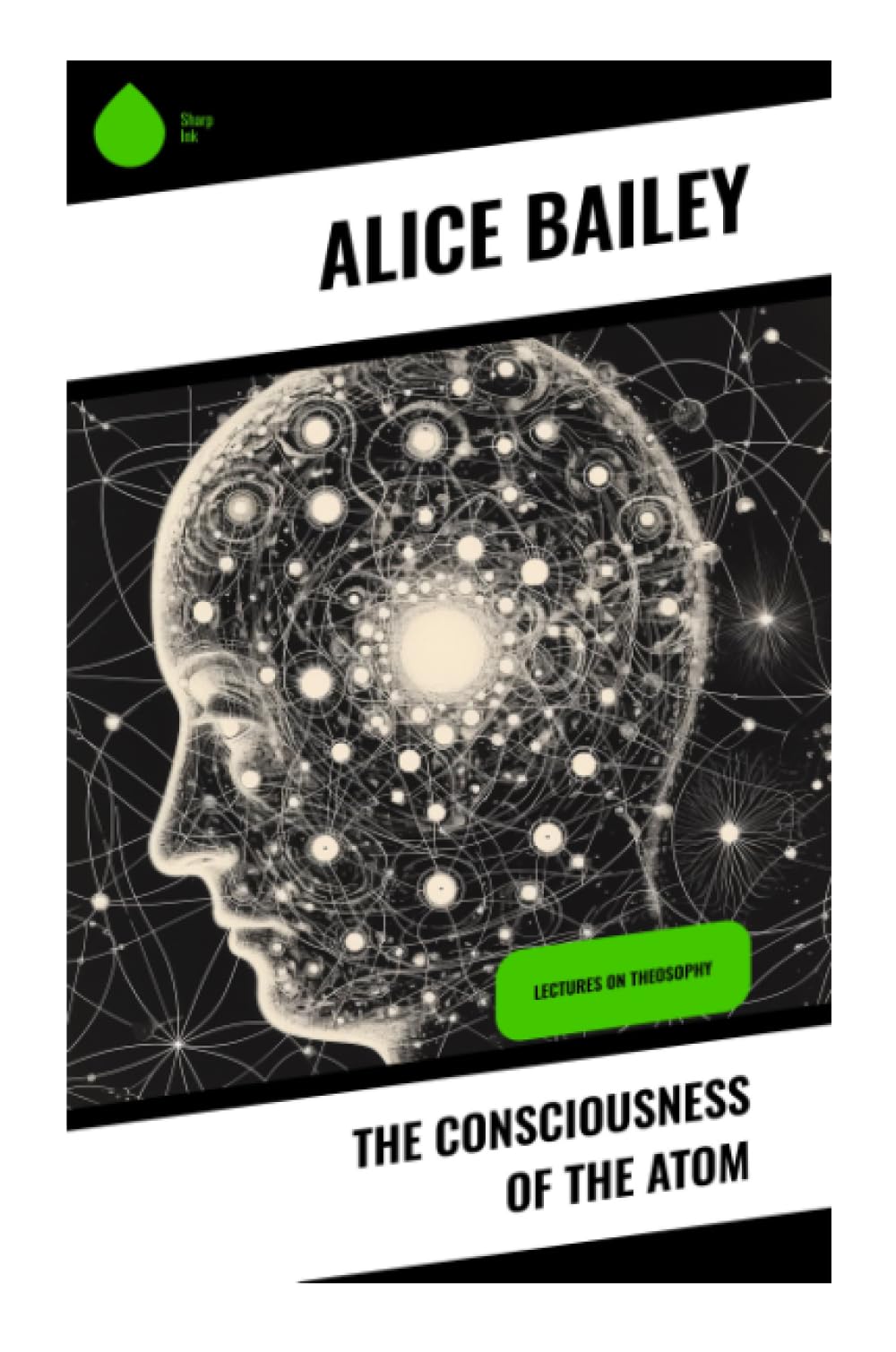 The Consciousness of the Atom: Lectures on Theosophy: Esoteric Lectures on Atomic Evolution, Mind, Matter, and Spiritual Science