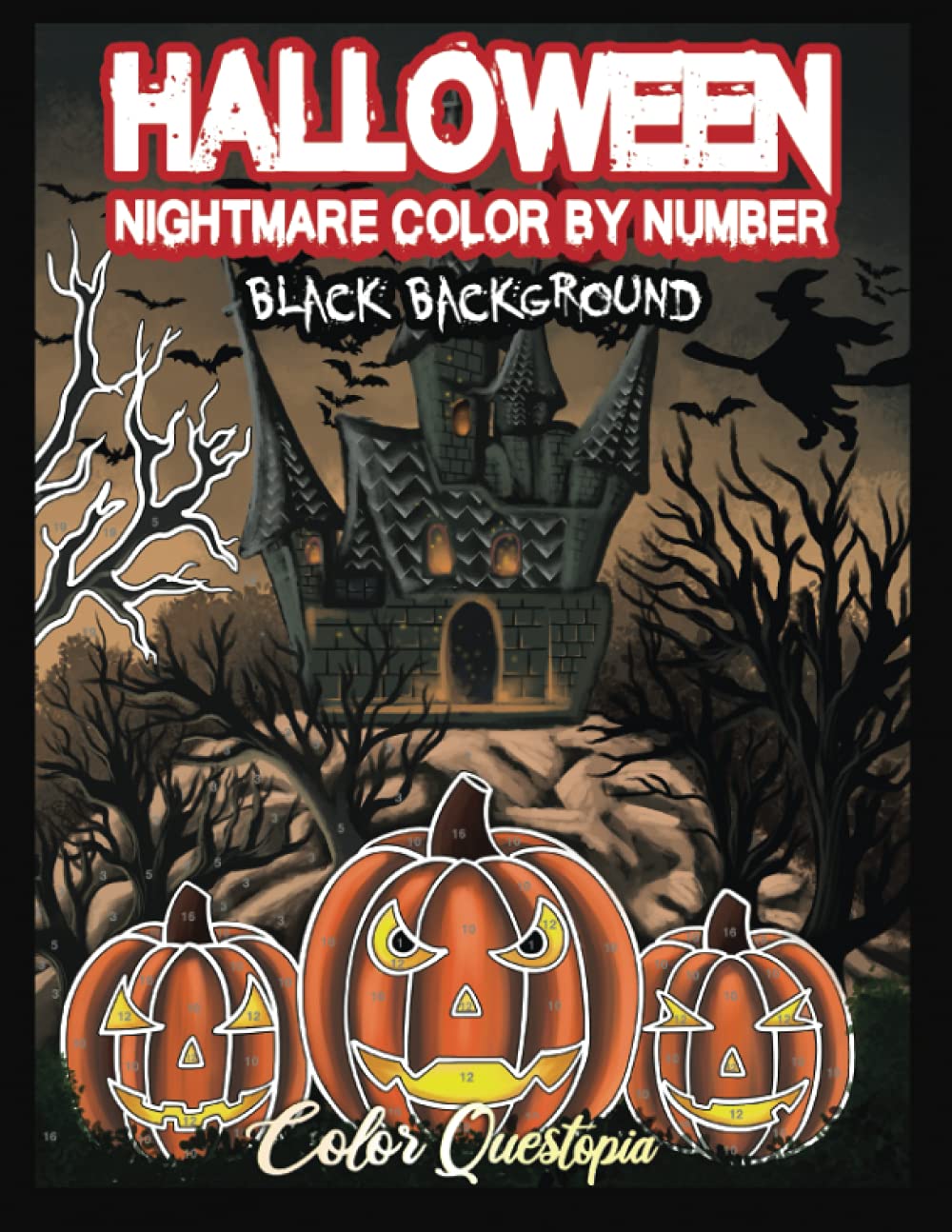 Halloween Nightmare Color By Number BLACK BACKGROUND: Scary and Spine Chilling Coloring Book for Adults (Adult Color By Number)