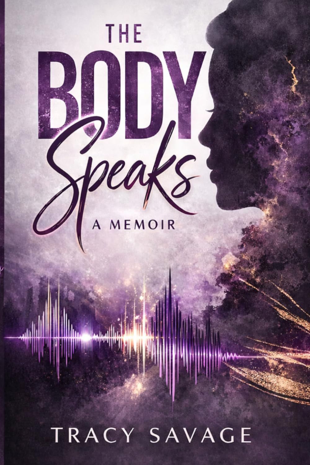 The Body Speaks: A memoir