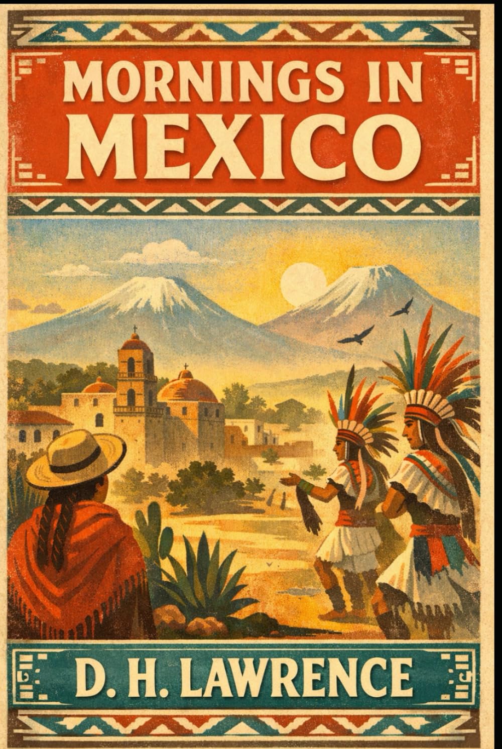 Mornings in Mexico: Essays on Mexican Life, Culture, and Landscape from a Master Observer