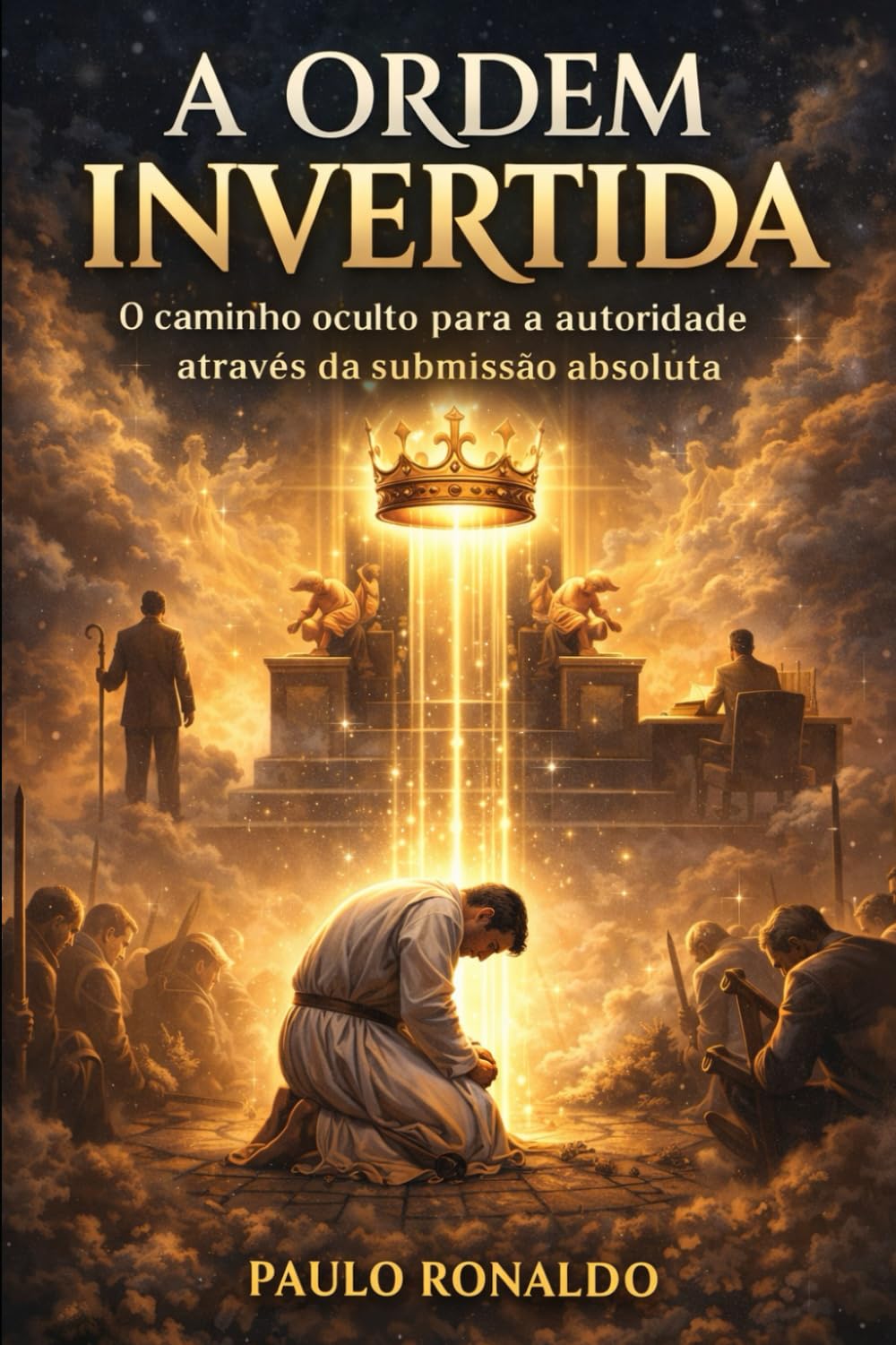 A Ordem Invertida: O caminho oculto para a autoridade através da submissão absoluta. (Psicologia)