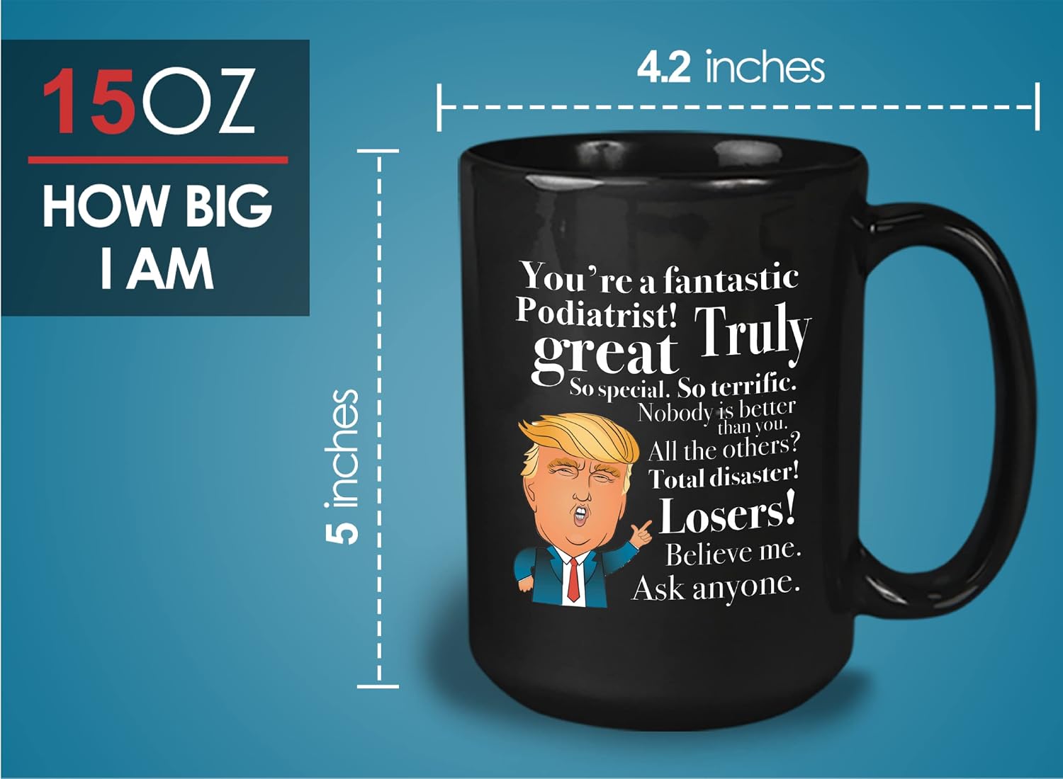 Bubble Hugs Podiatrist Coffee Mug 15oz Black - Truly Great Podiatrist - Podiatrist Birthday President Conservative Republican