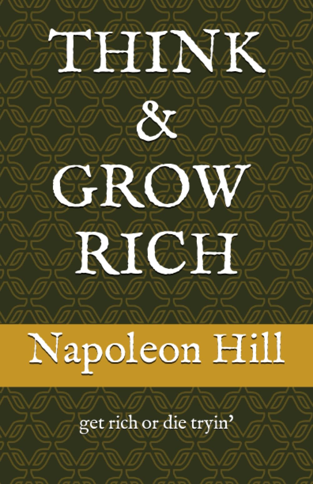 Think & Grow Rich: get rich or die tryin'