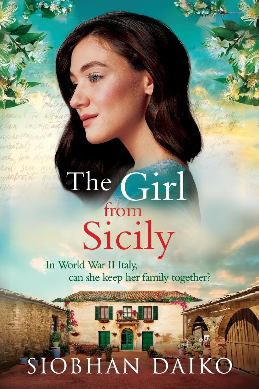 The Girl from Sicily: A brilliant and beautiful historical novel from bestseller Siobhan Daiko (Girls of the Italian Resistance, 4)