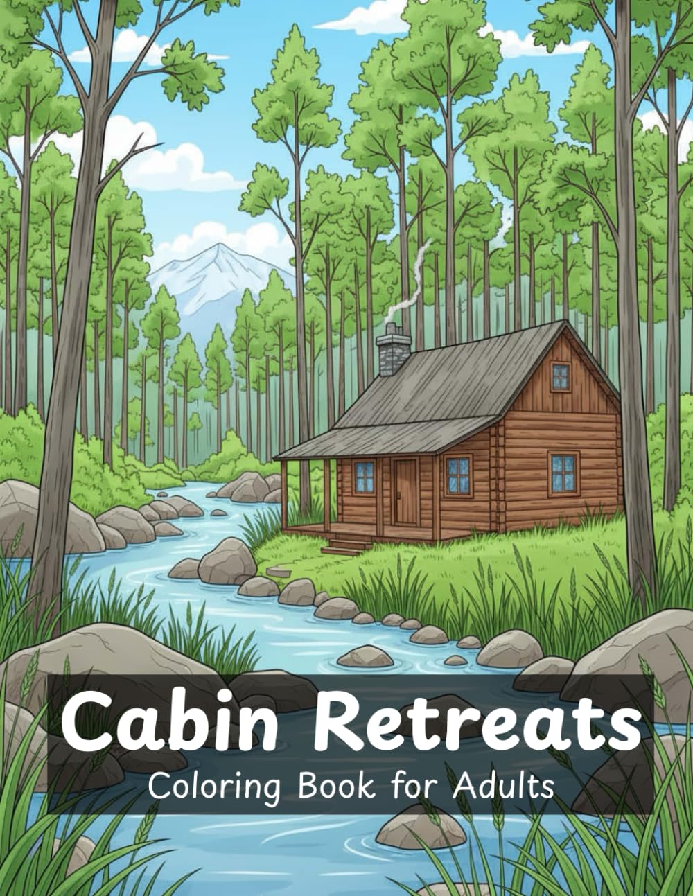 Cabin Retreats: Coloring Book for Adults with Relaxing Woodland Cabins, Cozy Homes & Rustic Nature Scenes