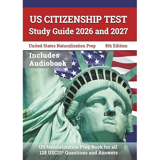 US Citizenship Test Study Guide 2026 and 2027: US Naturalization Prep Book for all 128 USCIS Questions and Answers: [8th Edition]
