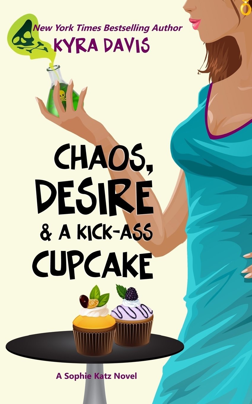 Chaos, Desire & A Kick-Ass Cupcake [Paperback] Davis, Kyra
