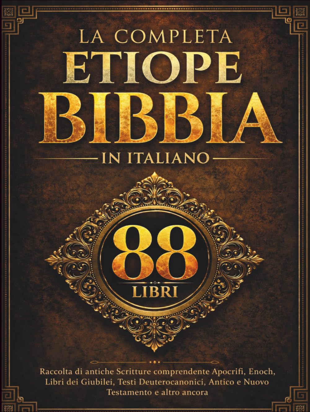 La Bibbia Etiope Completa in Italiano (88 Libri): Raccolta di antiche Scritture comprendente Apocrifi, Enoch, Libri dei Giubilei, Testi Deuterocanonici, Antico e Nuovo Testamento e altro ancora