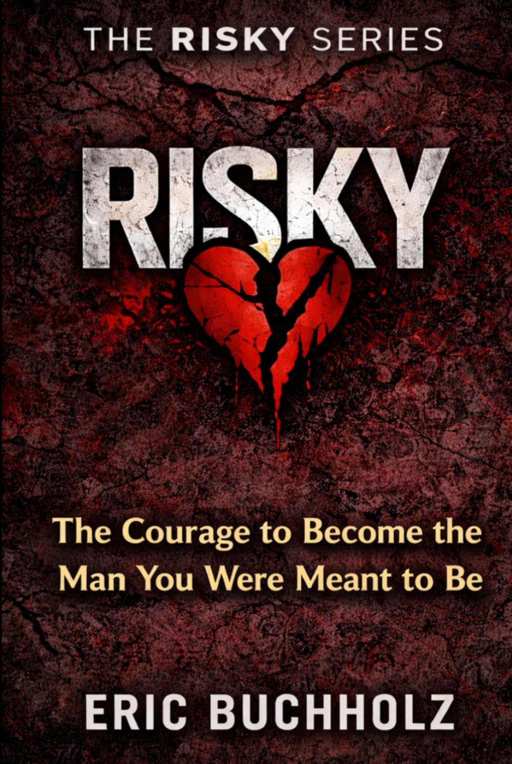 Risky: The Courage to Become the Man You Were Meant to Be