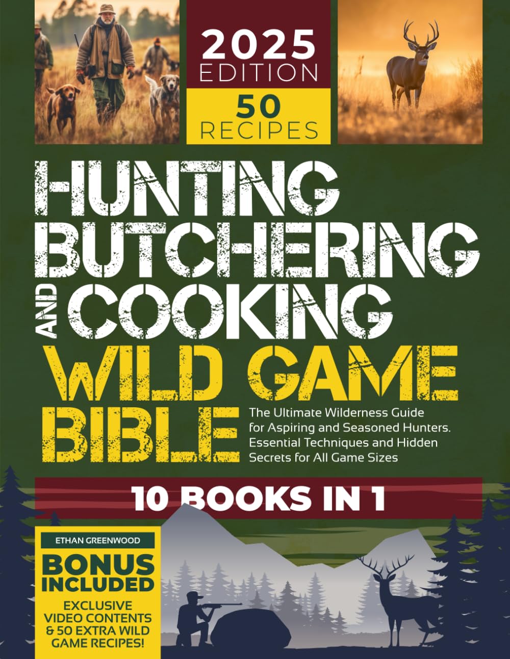 Hunting, Butchering, and Cooking Wild Game Bible: [10 IN 1] The Ultimate Wilderness Guide for Aspiring and Seasoned Hunters | Essential Techniques and ... All Game Sizes (Outdoor Mastery Collection)