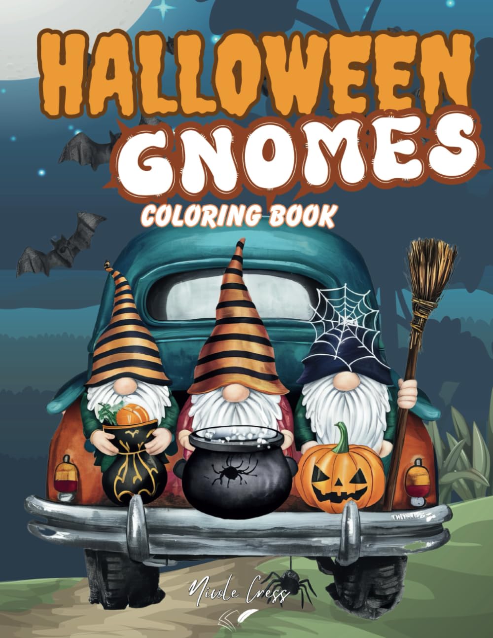 Halloween Gnomes Coloring book: Fun, Original & Unique Spooky Pages For Kids, Teens and Adults with Cute Characters for Relaxation and Stress Relief