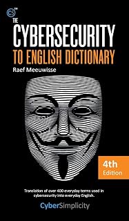 The Cybersecurity to English Dictionary: 4th Edition