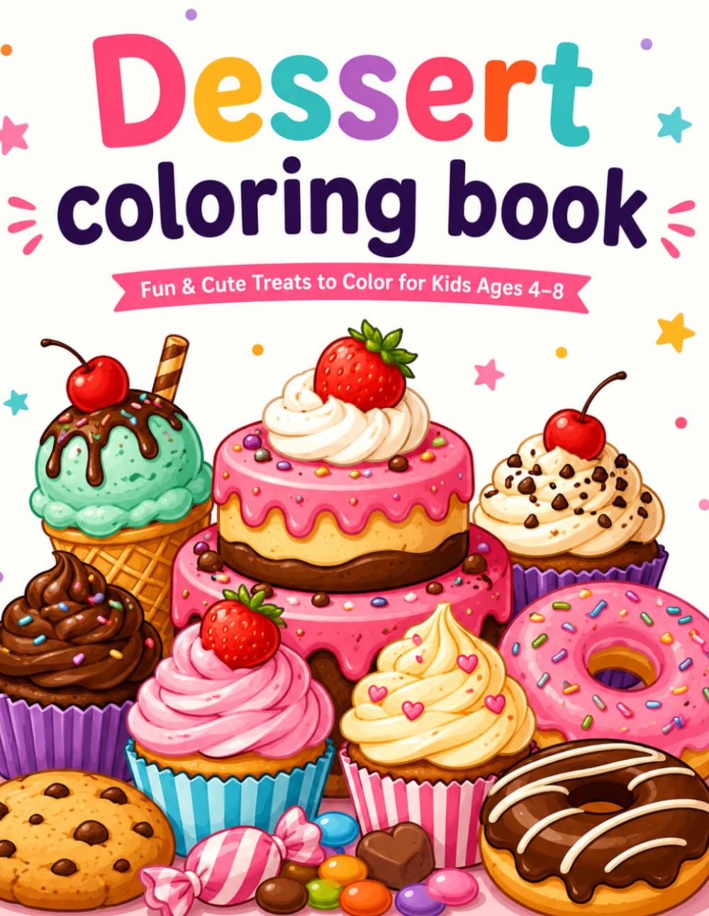 Dessert Coloring Book for Kids: Fun & Easy Sweet Treats to Color for Ages 4–8