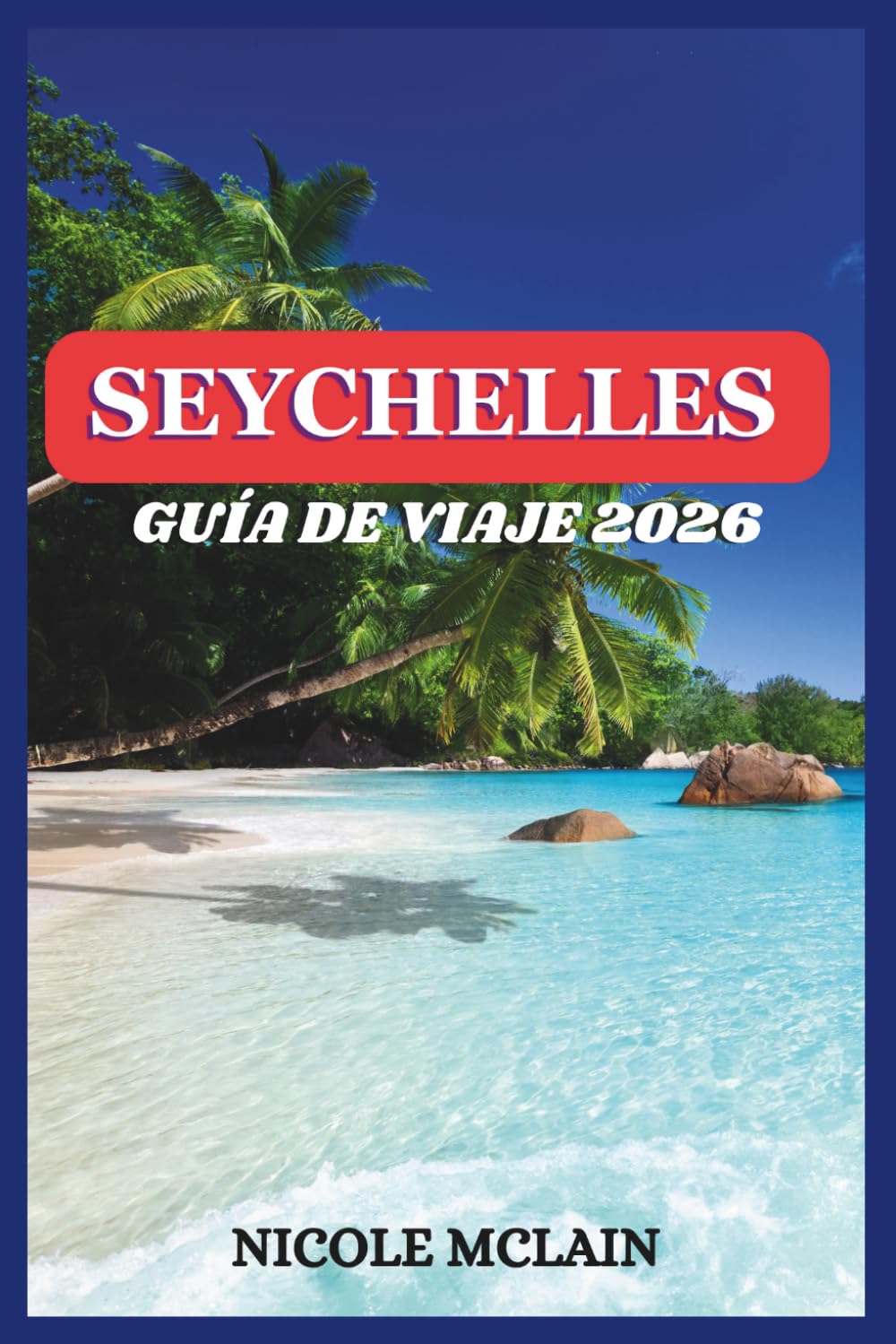 GUÍA DE VIAJE DE SEYCHELLES 2026