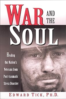 War and the Soul: Healing Our Nation's Veterans and Their Families from Post-Traumatic Stress Disorder book cover