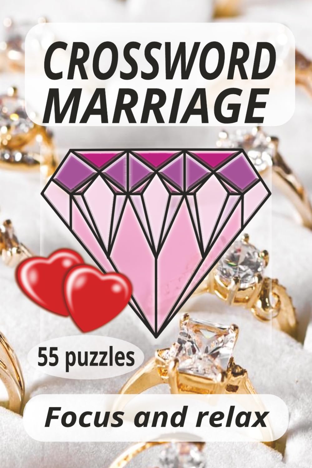 CROSSWORD MARRIAGE: Crossword marriage, focus and relax and enjoy. Great gift. 6x9 Inches. 110 Pages, 55 puzzles plus solutions.