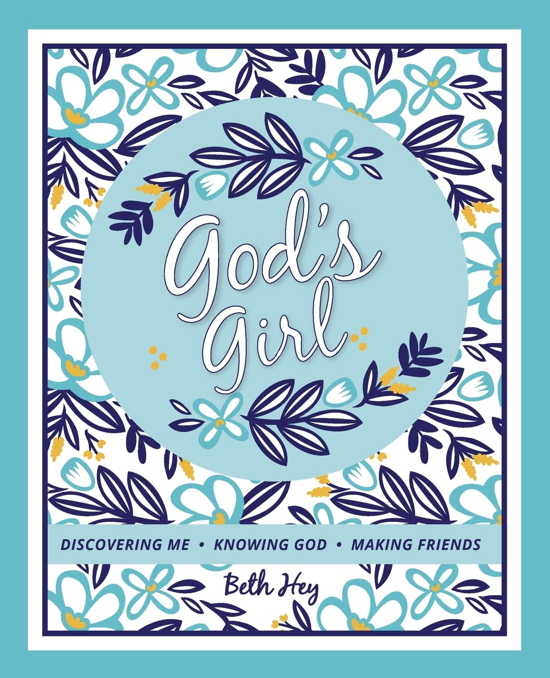 God's Girl: Discovering Me, Knowing God, Making Friends
