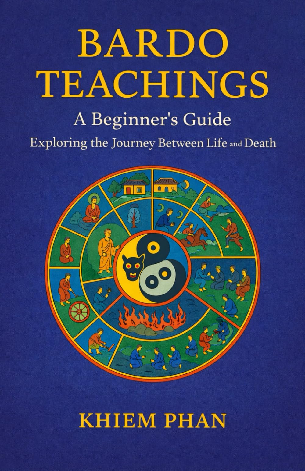 Bardo Teachings: A Beginner's Guide: Exploring the Journey Between Life and Death