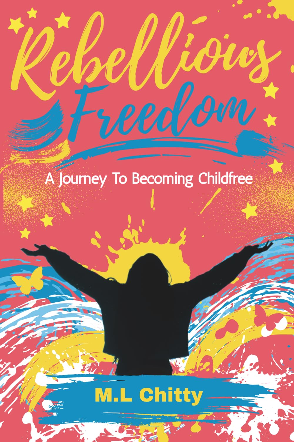 Rebellious Freedom: A Journey to Living a Childfree Life