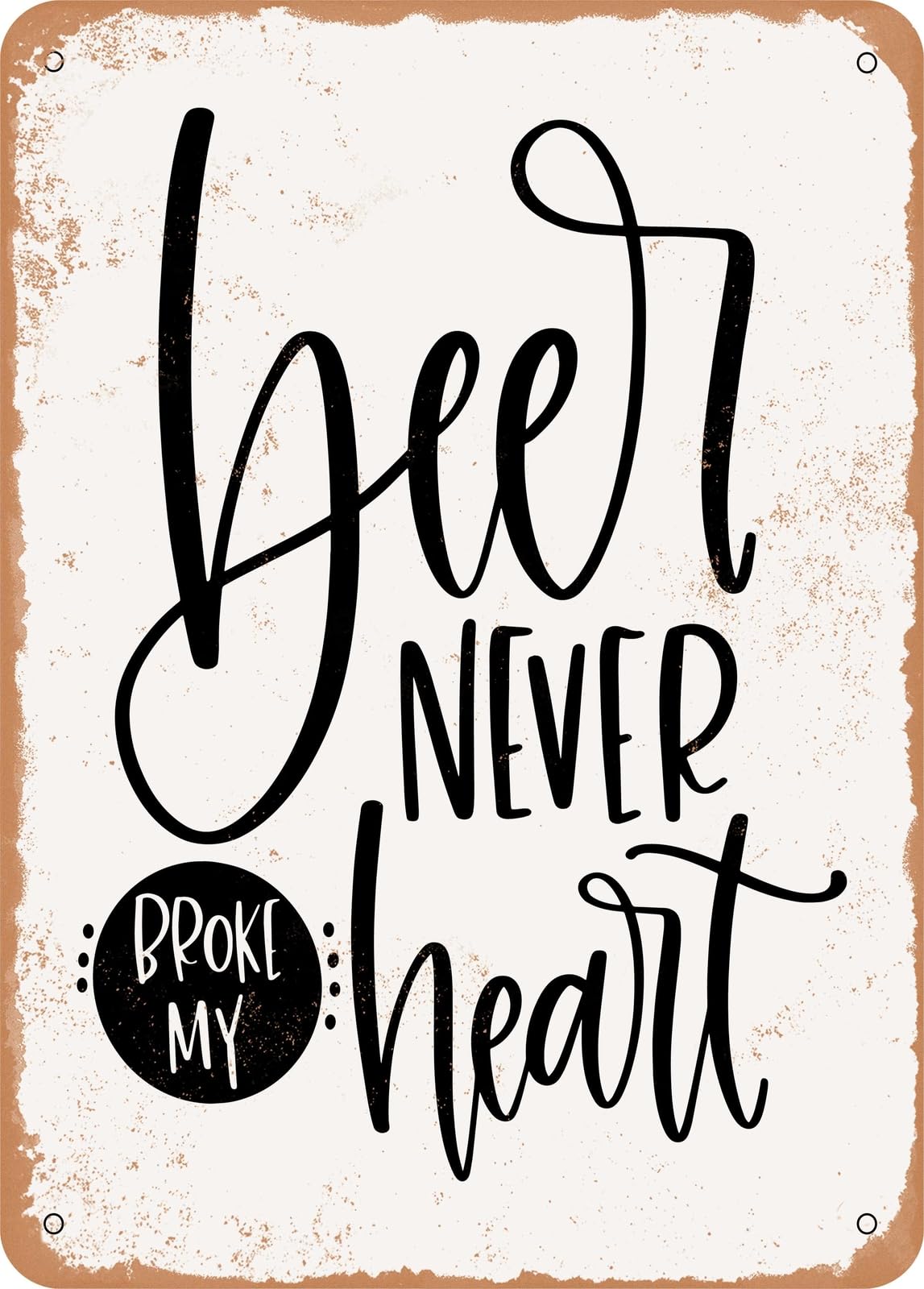 Miaomansenstore Metal Sign - Beer Never Broke My Heart - Vintage Rusty Look Home Decor