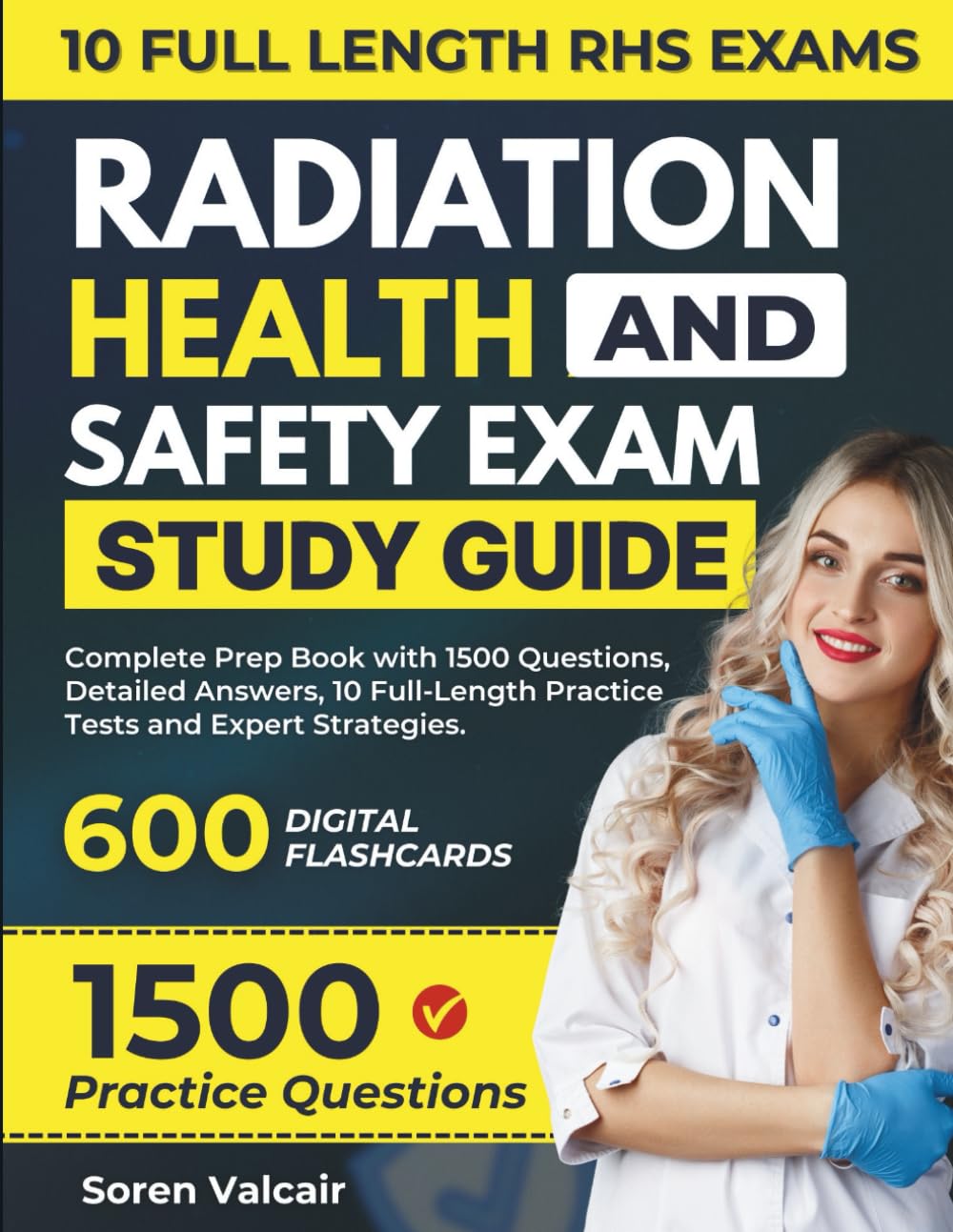 Radiation Health and Safety Exam Study Guide: Complete Prep Book with 1500 Questions, Detailed Answers, 10 Full-Length Practice Tests and Expert Strategies.