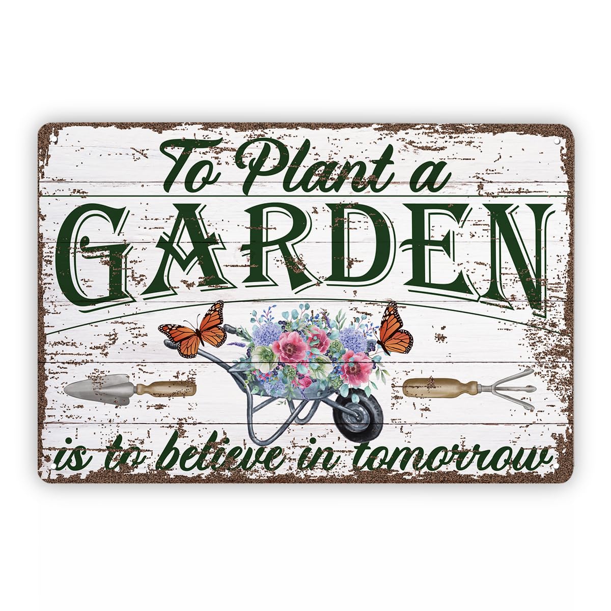 To Plant A Garden Is To Believe In Tomorrow Tin Sign