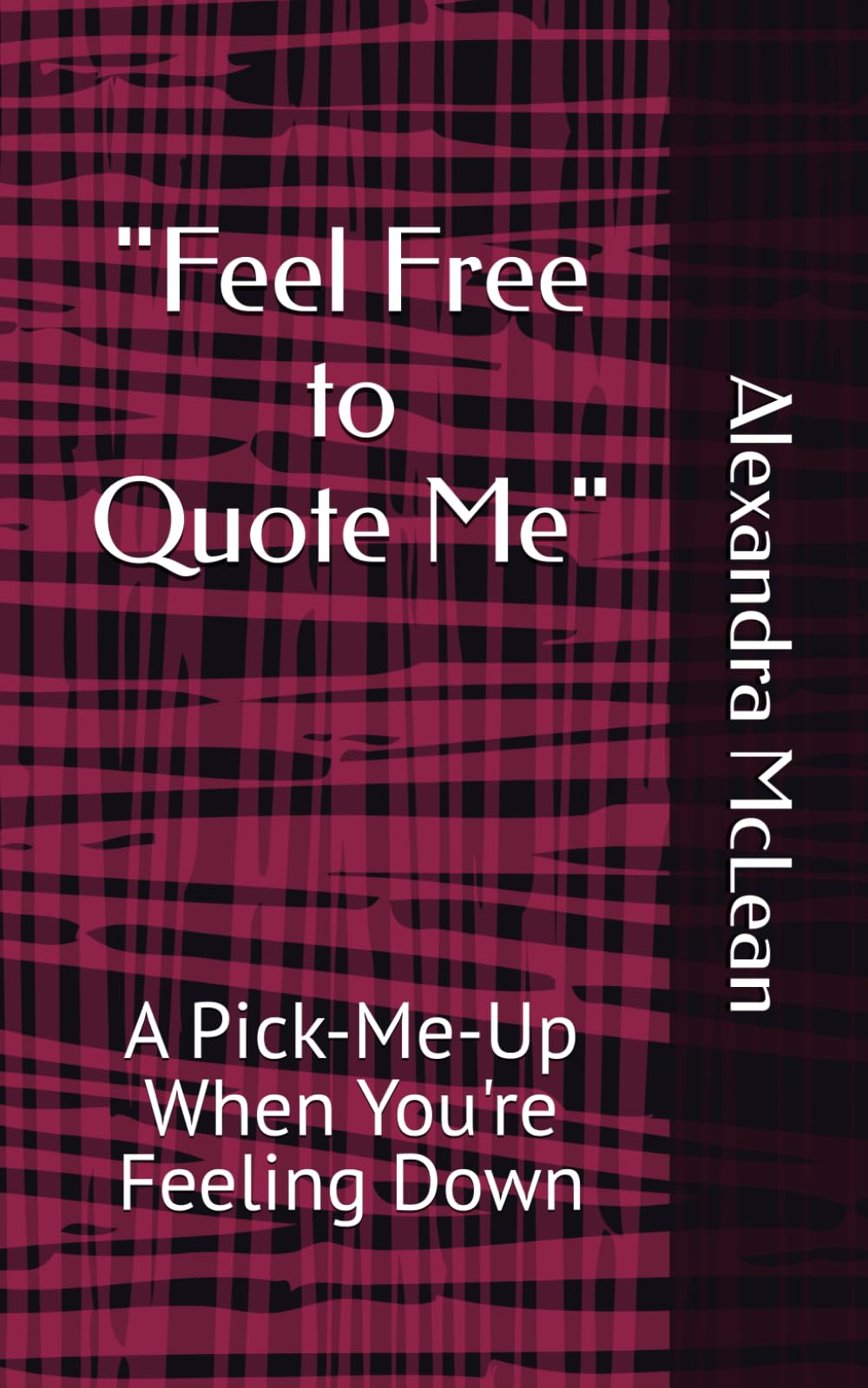 "Feel Free to Quote Me": A Pick-Me-Up When You're Feeling Down