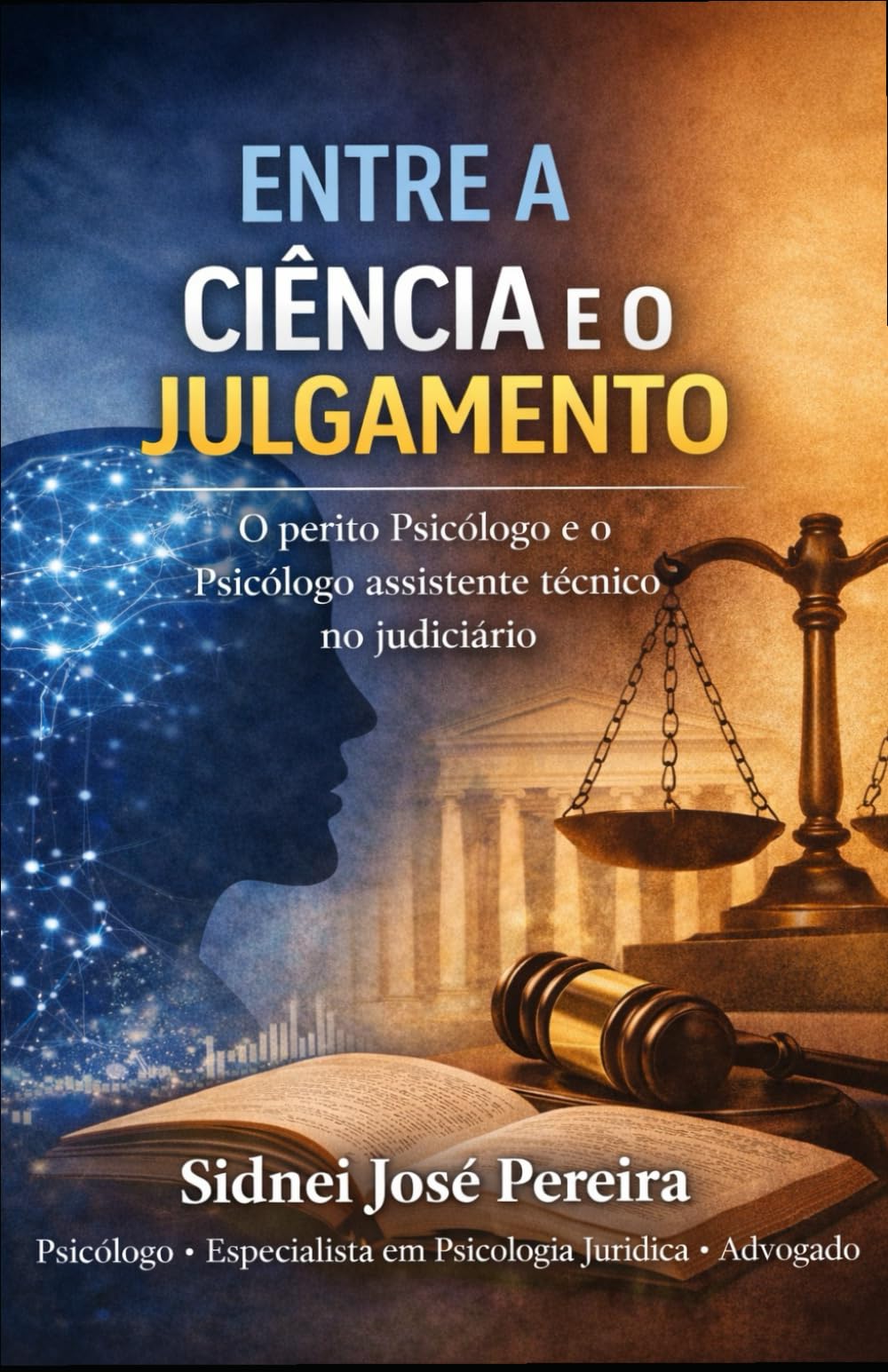 ENTRE A CIÊNCIA E O JULGAMENTO: O perito psicólogo e o psicólogo assistente técnico