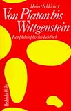 Von Platon bis Wittgenstein: Ein philosophisches Lesebuch (Beck'sche Reihe - Lesebuch-Sonderaktion) - Herausgeber: Hubert Schleichert 