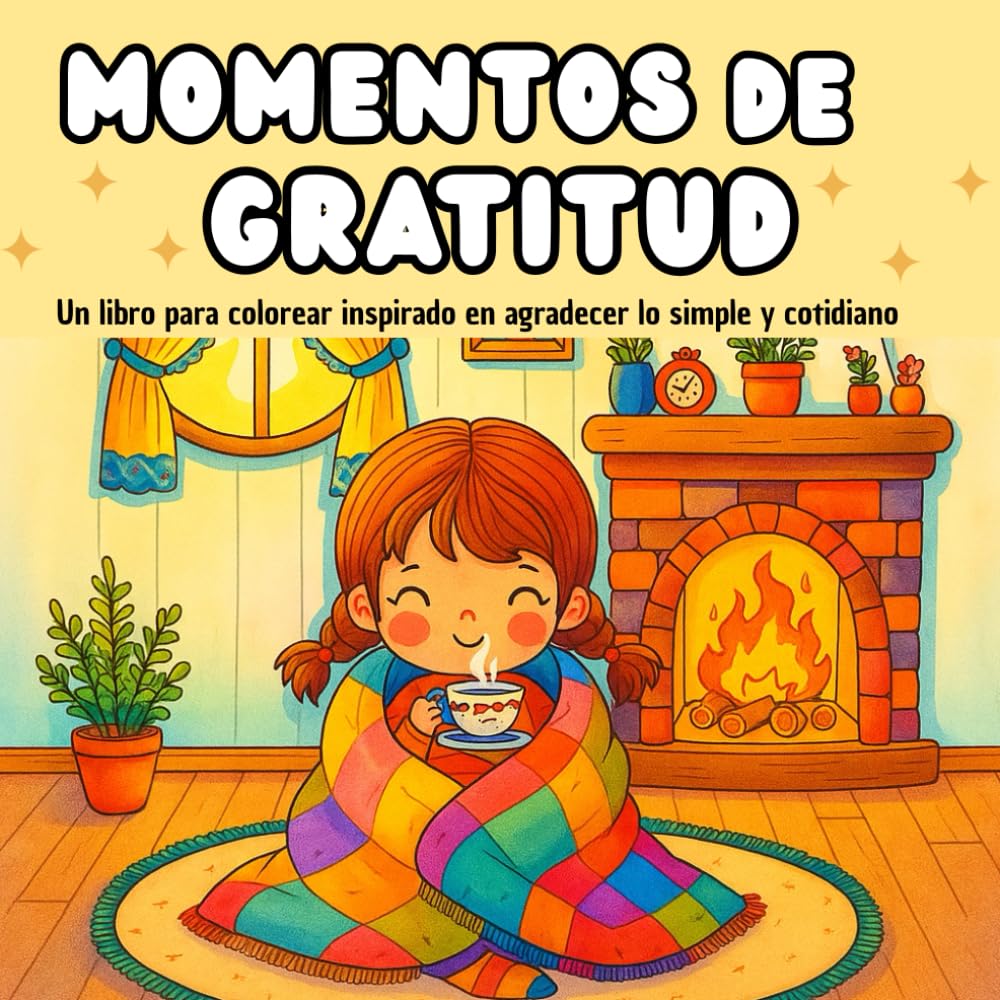 Momentos de Gratidud: Un Libro Para Colorear Diseñado Para Cultivar La Gratitud