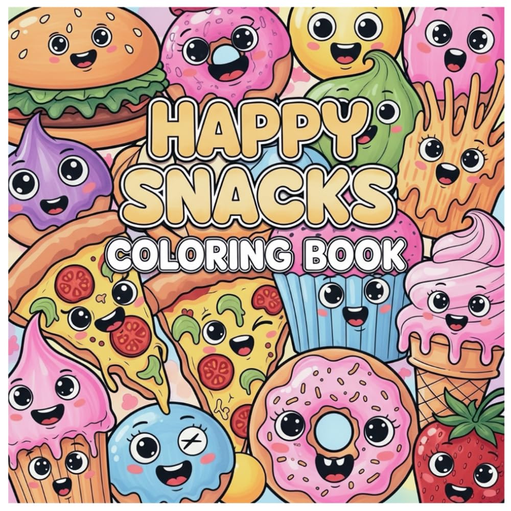 Happy Snacks Coloring Book: Cute Food, Drinks & Sweets with Funny Faces — Bold and Easy Coloring for Relaxation