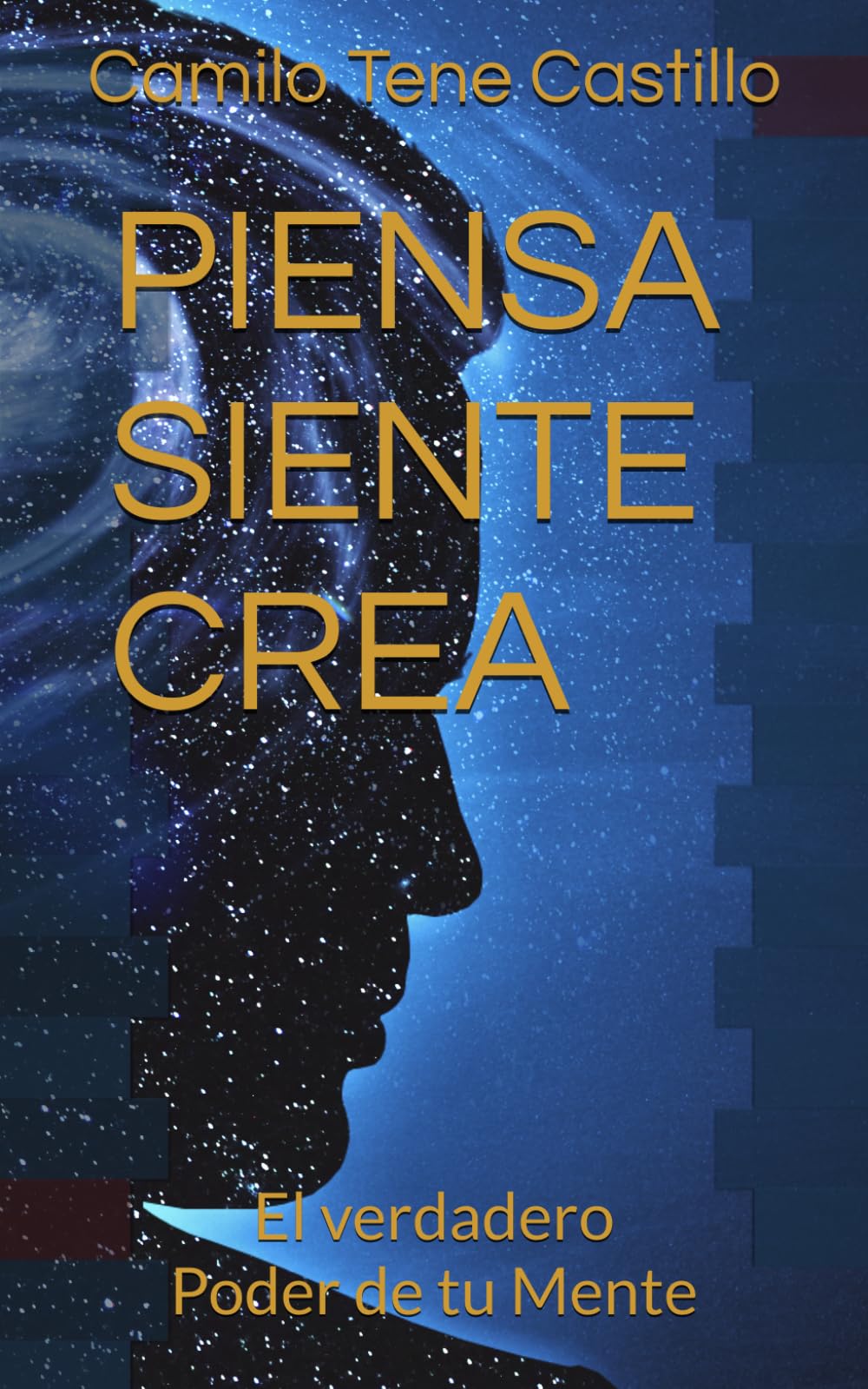 PIENSA, SIENTE, CREA: El verdadero Poder de tu Mente