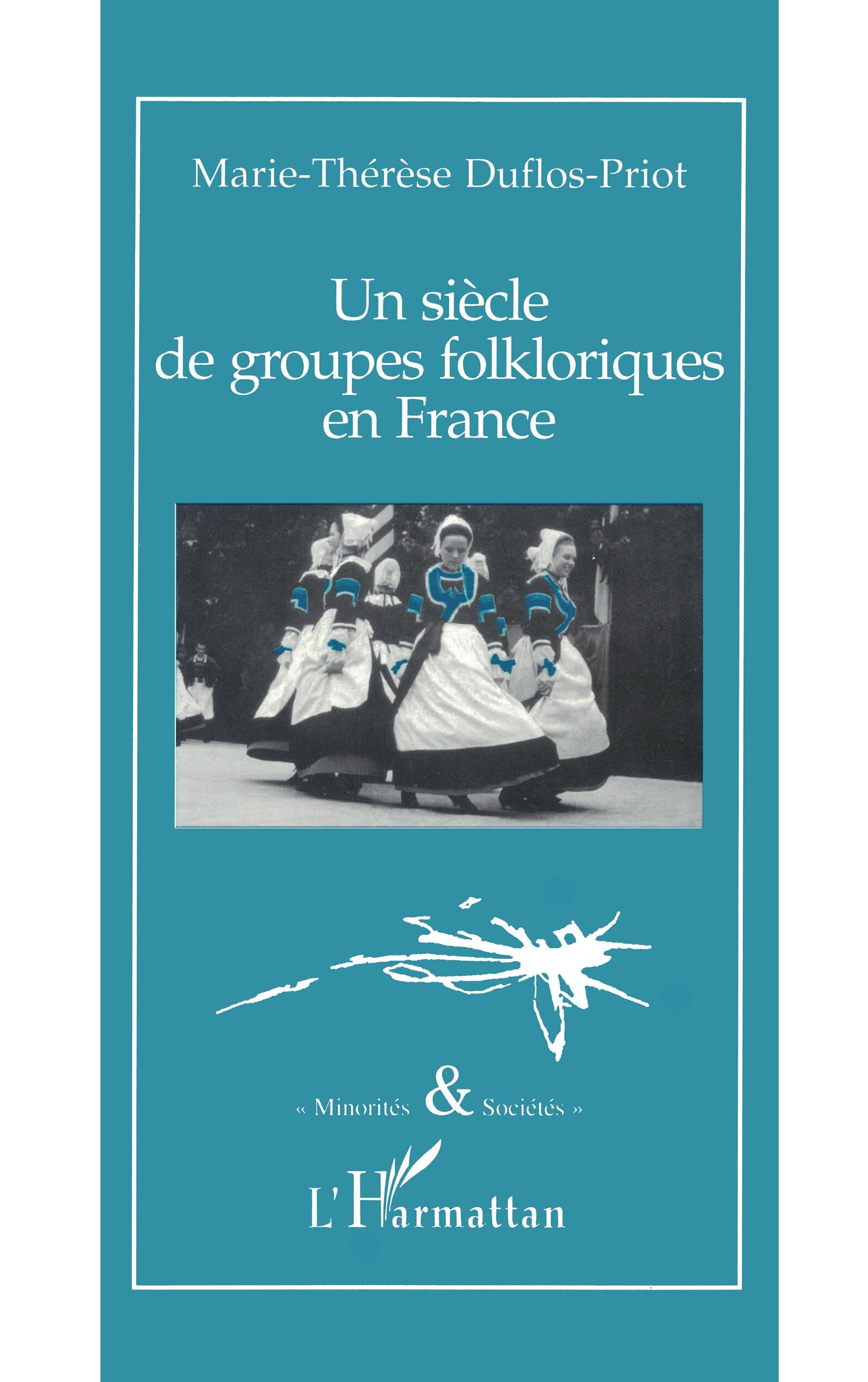 Un siècle de groupes folkloriques en France : livre d'histoire sur les traditions régionales
