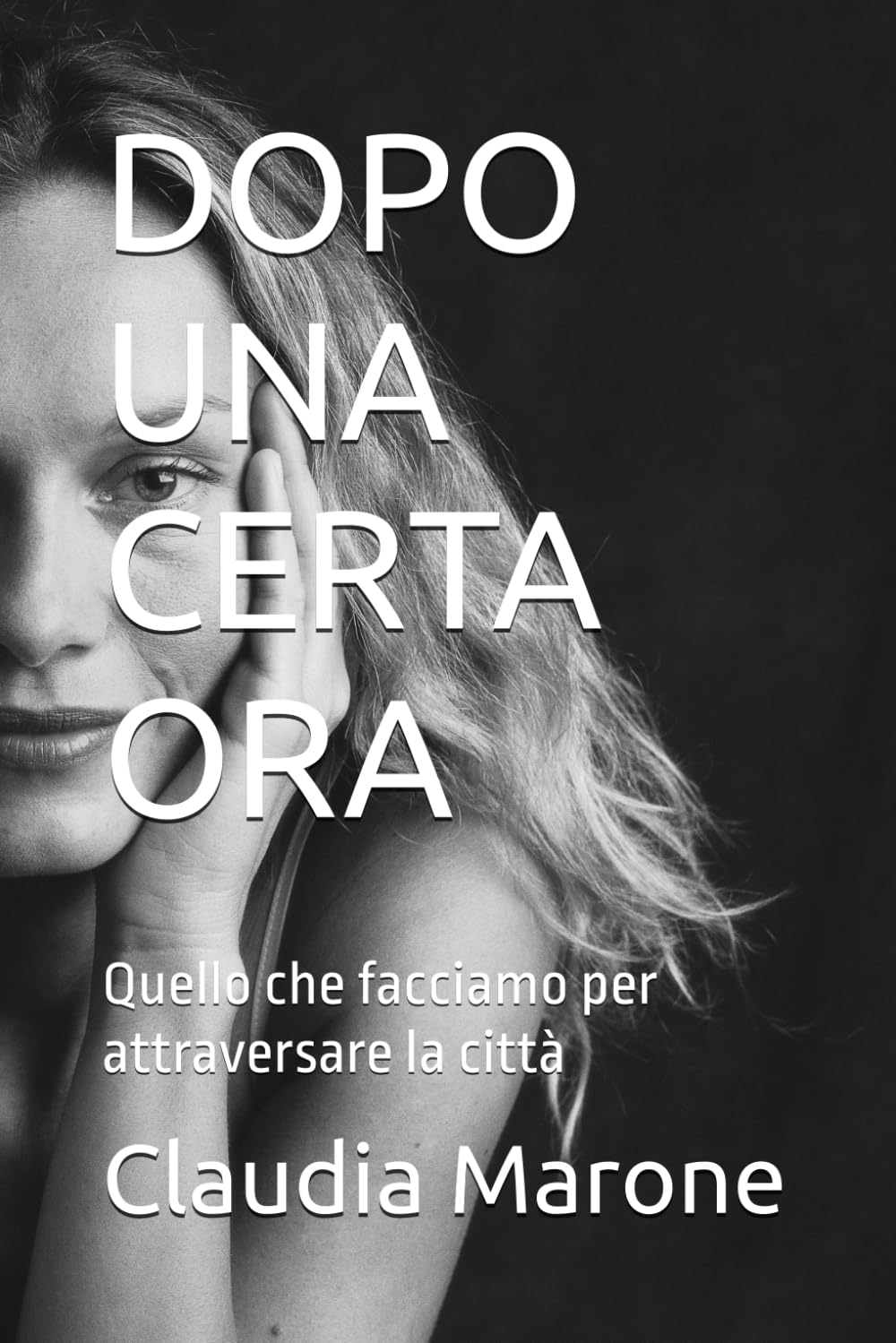 DOPO UNA CERTA ORA: Quello che facciamo per attraversare la città