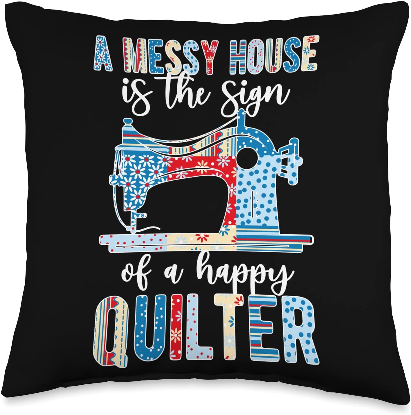 Funny Quilting For Quilters Messy House Happy Quilter Quilt
