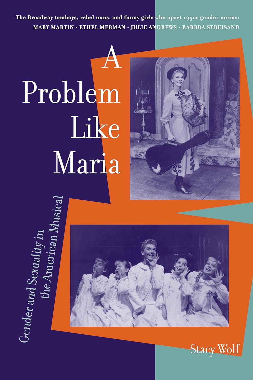 A Problem Like Maria: Gender and Sexuality in the American Musical (Triangulations: Lesbian/Gay/Queer/Trans Theater/Dance/Performance)      Paperback – July 9, 2002
