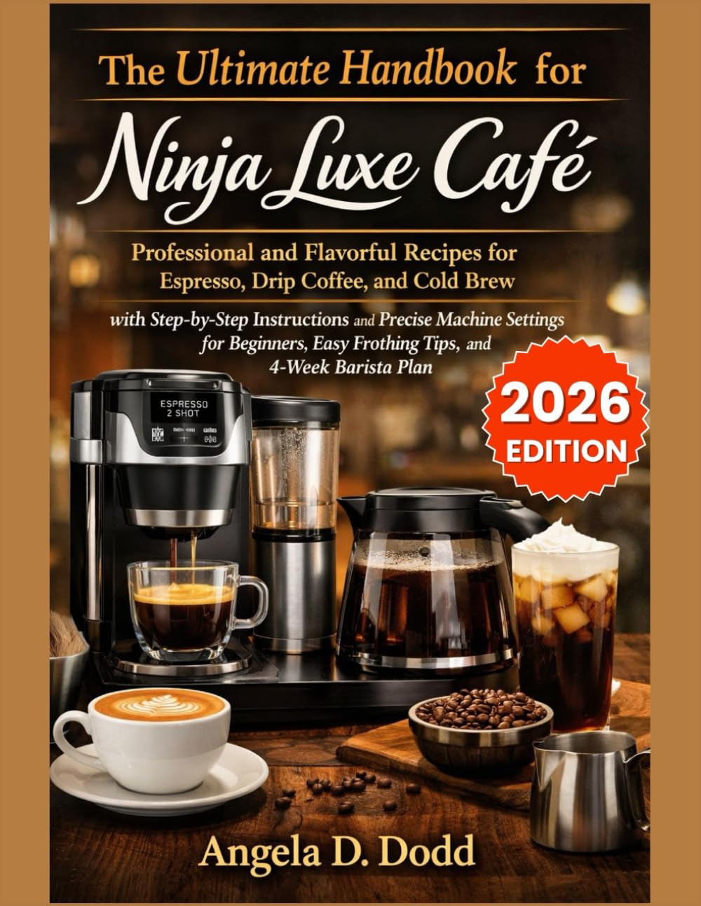 The Ultimate Handbook for Ninja Luxe Café: Professional and Flavorful Recipes for Espresso, Drip Coffee, and Cold Brew with Step-by-Step Instructions ... Easy Frothing Tips, and 4-Week Barista Plan