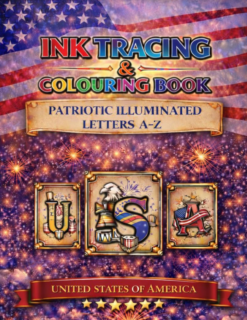 Ink Tracing and Colouring Book Patriotic illuminated Letter A-Z: United States of America - images and national symbols woven in to each letter of the alphabet