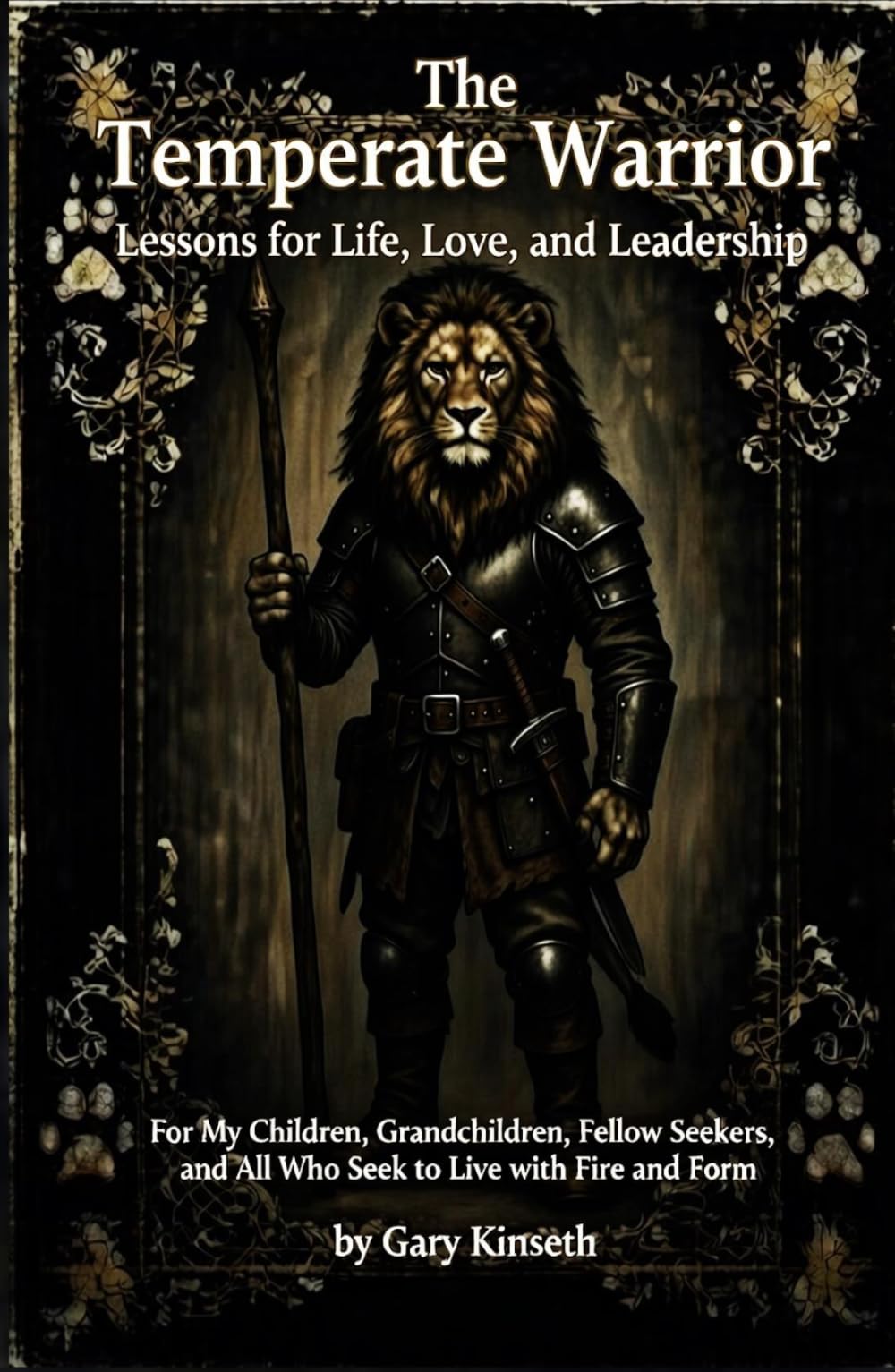 The Temperate Warrior: Lessons for Life, Love, and Leadership