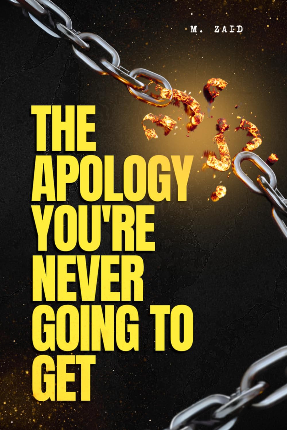 THE APOLOGY YOU'RE NEVER GOING TO GET: How to Heal, Move On, and Reclaim Your Life Without Anyone's Permission