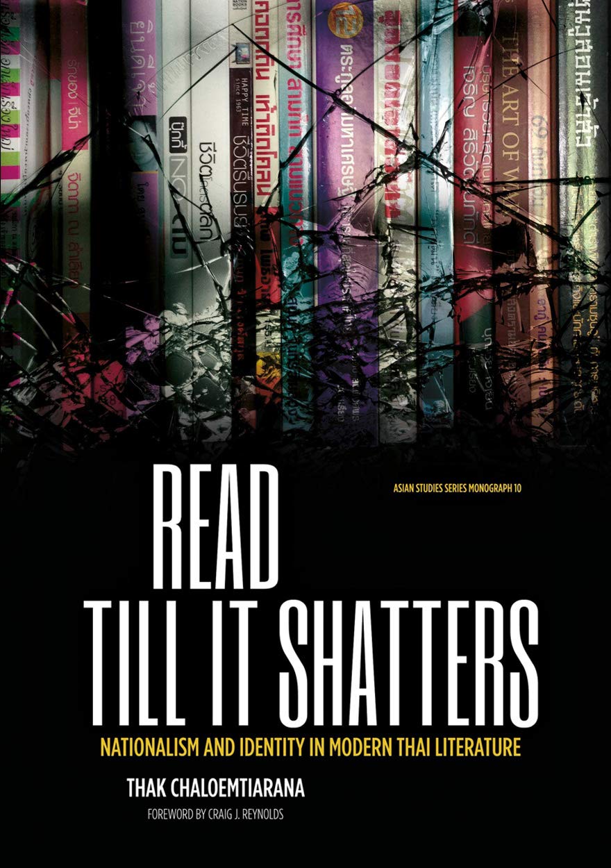 Buy Read till it shatters: Nationalism and identity in modern Thai literature: 10 (Asian Studies Series) โ BookShops.in