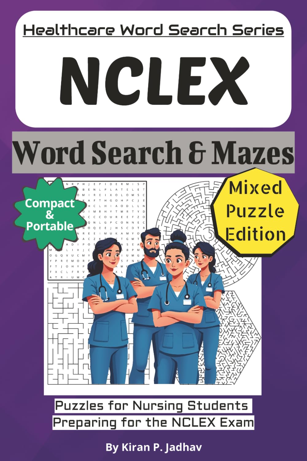 NCLEX Prep Word Search Puzzle Book: Puzzles for Nursing Students Preparing for the NCLEX Exam: Mixed Puzzle Edition with Word Searches, Mazes, and ... (Healthcare Word Search Puzzle Book Series)