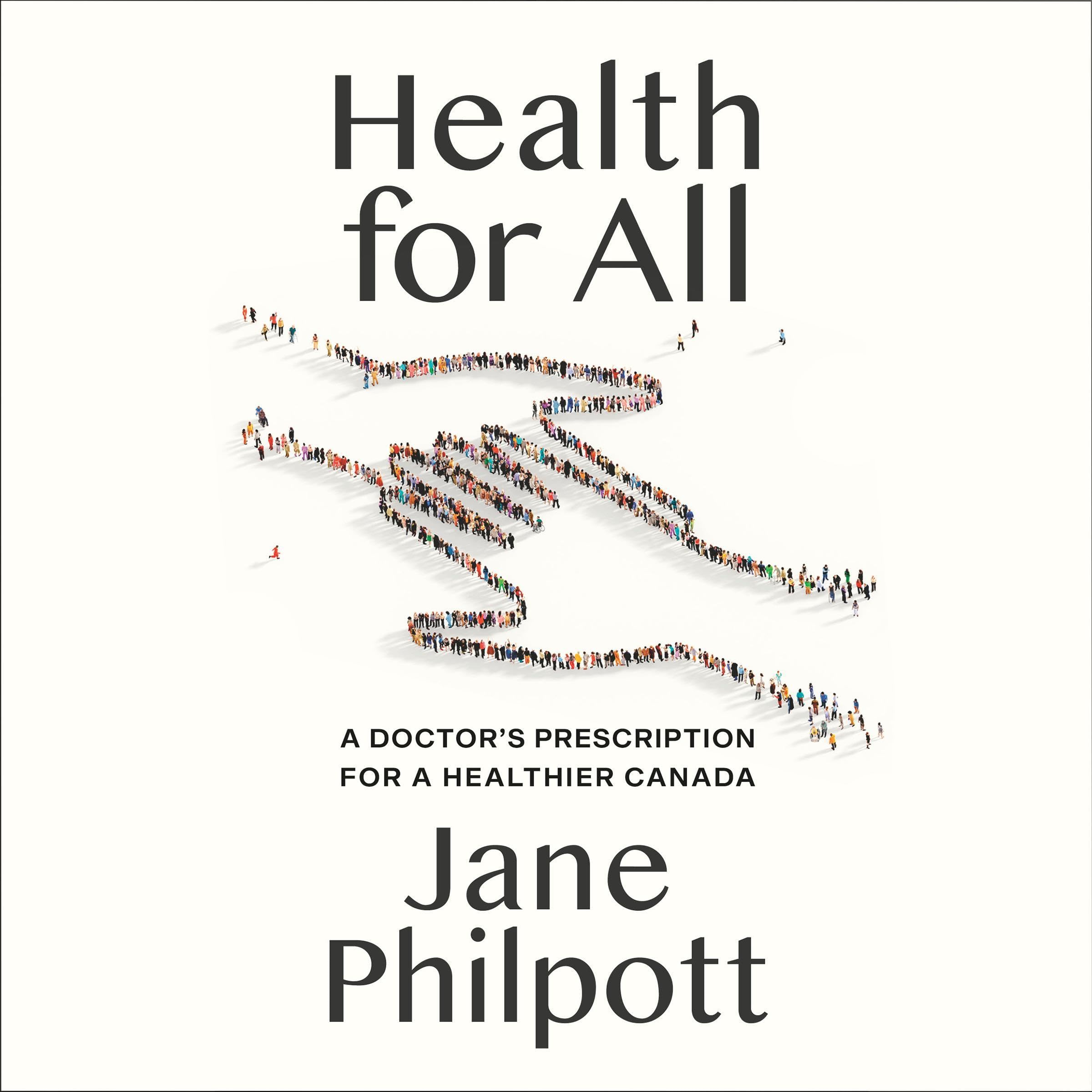 Health for All: A Doctor's Prescription for a Healthier Canada